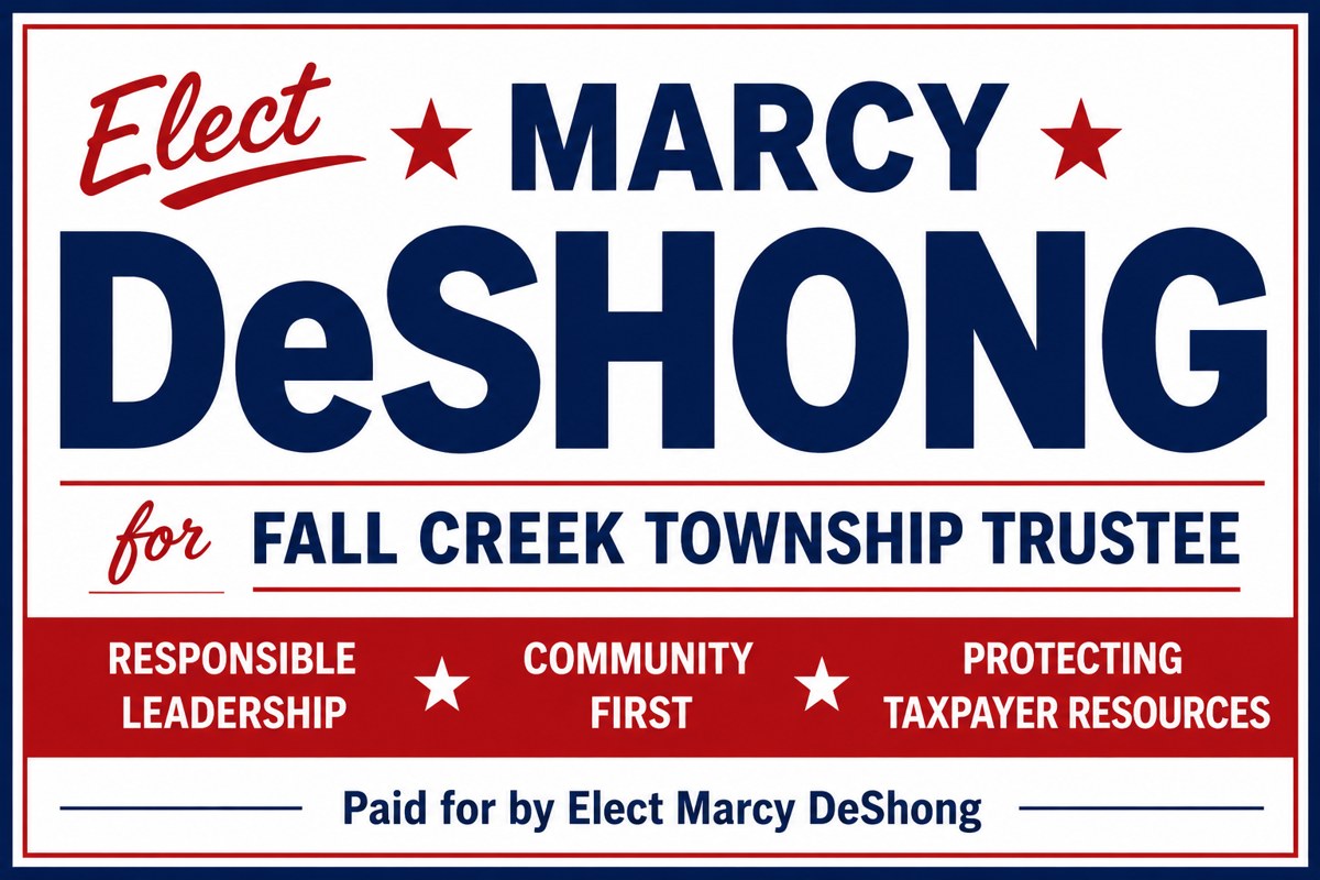 Elect Marcy DeShong for Fall Creek Township Trustee. Responsible leadership. Community first. Protecting taxpayer resources. Paid for by Elect Marcy DeShong.